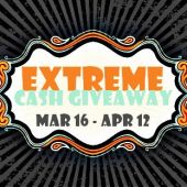 Last Day To Sign Up For The March Extreme Cash Giveaway