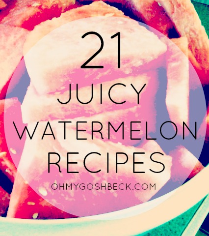 21 Juicy Watermelon Recipes